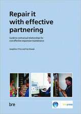 Repair It with Effective Partnering: Guide to Contractual Relationships for Cost Effective Responsive Maintenance (Br 484)