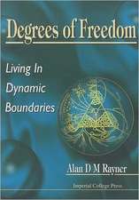 Degrees of Freedom: Living in Dynamic Boundaries