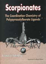 Scorpionates: The Coordination Chemistry of Polypyrazolylborate Ligands