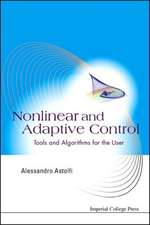 Nonlinear and Adaptive Control: Tools and Algorithms for the User