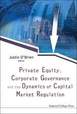 Private Equity, Corporate Governance and the Dynamics of Capital Market Regulation