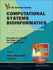 Computational Systems Bioinformatics: University of California, San Diego, USA, 13-17 August 2007