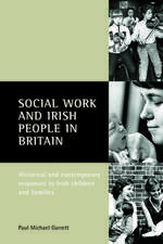 Social Work and Irish People in Britain: Historical and Contemporary Responses to Irish Children and Families