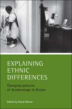 Explaining ethnic differences: Changing patterns of disadvantage in Britain