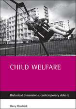 Child welfare: Historical dimensions, contemporary debate