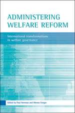 Administering welfare reform: International transformations in welfare governance