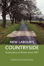 New Labour′s countryside – Rural policy in Britain since 1997