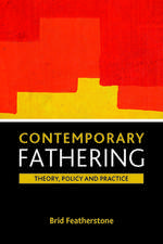 Contemporary fathering – Theory, policy and practi ce