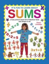 It's Fun to Learn about Sums: A Busy Picture Book Full of Fabulous Facts and Things to Do!