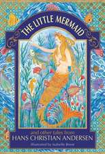 The Little Mermaid and Other Tales from Hans Christian Andersen