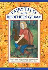 Fairy Tales of the Brothers Grimm: Twenty Classic Stories Including Rumpelstiltskin, Rapunzel, Snow White, and the Golden Goose