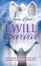 I Will Survive: One Woman's Quest for Love and Happiness, Meaning and Security