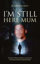 I'm Still Here Mum: The story of Royce Scarlett, a young man who lived too fast and died too soon