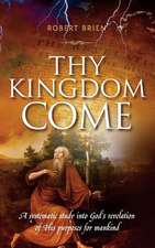 Brien, R: THY KINGDOM COME