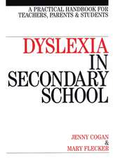 Dyslexia in the Secondary School – A Practical Book for Teachers, Parents and Students