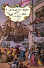 A Social History of the Navy 1793-1815: A History from the Earliest Times to 1900