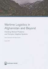 Wartime Logistics in Afghanistan and Beyond: Analysing Complex Adaptive Systems as Networks and as Wicked Problems