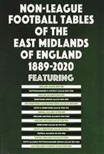 Non-League Football Tables of the East Midlands of England 1889-2020