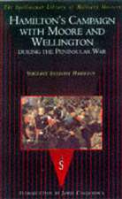 Hamilton's Campaigns: With Moore And Wellington During The Peninsular War