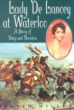 Lady de Lancy at Waterloo: A Story of Duty and Devotion