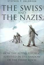 Halbrook, S: The Swiss and the Nazis