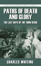 Paths of Death & Glory: The Last Days of the Third Reich