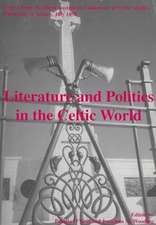 Literature and Politics in the Celtic World: Papers from the Third Australian Conference of Celtic Studies