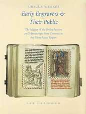 Early Engravers and Their Public: The Master of the Berlin Passion and Manuscripts from Convents in the Rhine-Maas Region, CA. 1450-1500