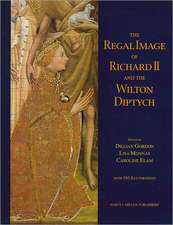 The Regal Image of Richard II and the Wilton Diptych