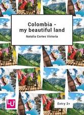 Colombia - my beautiful land