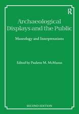 ARCHAEOLOGICAL DISPLAYS AND THE PUBLIC: MUSEOLOGY AND INTERPRETATION, SECOND EDITION