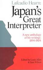 Lafcadio Hearn: Japan's Great Interpreter: A New Anthology of His Writings 1894-1904