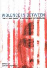 Violence in Between: Conflict & Security in Archipelagic Southeast Asia