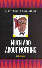 Much Ado About Nothing: Sixty-Minute Shakespeare Series