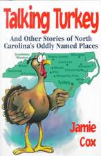 Talking Turkey: And Other Stories of North Carolina's Oddly Named Places