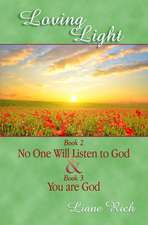 Loving Light Book 2 & 3, No One Will Listen to God & You Are God: 1884-1887 Random Notes