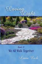 Loving Light Book 17, We All Walk Together: 1884-1887 Random Notes