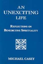 An Unexciting Life – Reflections on Benedictine Spirituality