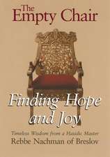 The Empty Chair: Finding Hope and Joy Timeless Wisdom from a Hasidic Master, Rebbe Nachman of Breslov