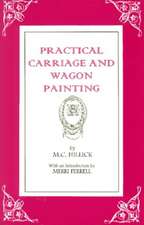 Hillick, M: Practical Carriage and Wagon Painting