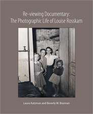 Re-Viewing Documentary: The Photographic Life of Louise Rosskam