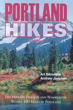 Portland Hikes: Day Hikes in Oregon and Washington Within 100 Miles of Portland