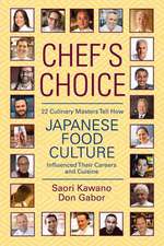 Chef's Choice: 22 Culinary Masters Tell How Japanese Food Culture Influenced Their Careers & Cuisine