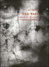 The Test: Living in the Shadow of Huntington's Disease: Living in the Shadow of Huntington's Disease