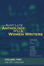 The Aunt Lute Anthology of U.S. Women Writers, Volume Two: 20th Century