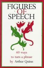 Figures of Speech: 60 Ways To Turn A Phrase