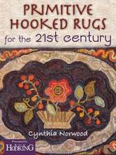 Norwood, C: Primitive Hooked Rugs for the 21st Century