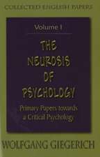 The Neurosis of Psychology: Primary Papers Towards a Critical Psychology