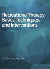 Recreational Therapy Basics, Techniques, and Interventions