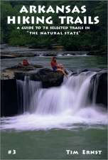 Arkansas Hiking Trails: A Guide to 78 Selected Trails in "The Natural State"